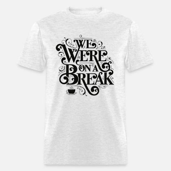 Break Break Up' Men's T-Shirt | Spreadshirt